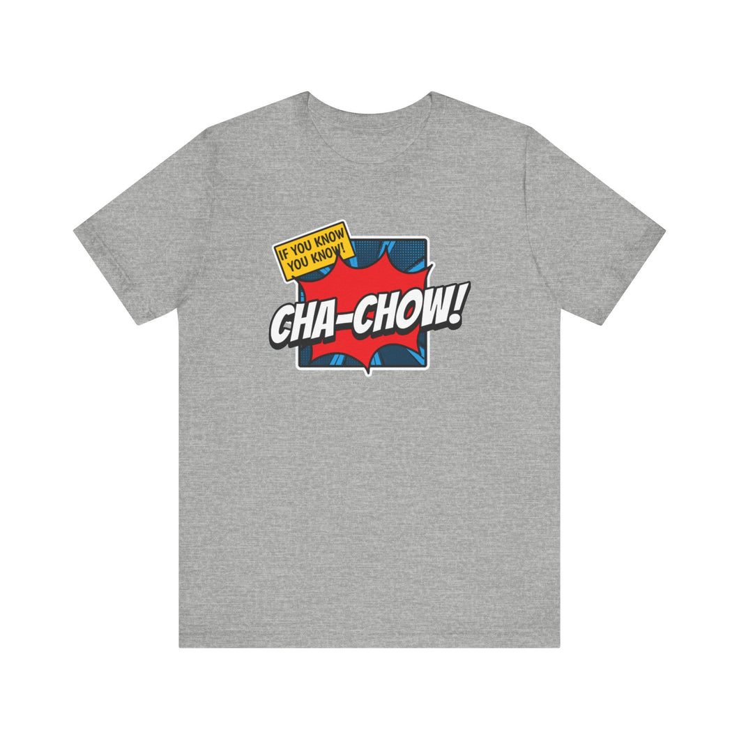 Cha-Chow / u know t-shirt